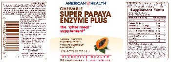 American Health Chewable Super Papaya Enzyme Plus - supplement