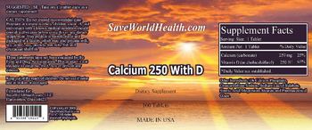 SaveWorldHealth.com Calcium 250 With D - supplement
