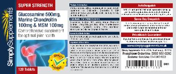 Simply Supplements Super Strength Glucosamine 500 mg, Marine Chondroitin 100 mg & MSM 100 mg - 